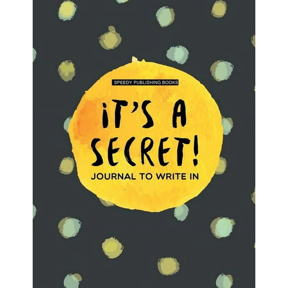 It's a Secret!: Journal To Write In, (Paperback)