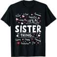 thumbnail image 1 of It's a Sister Thing Funny Sayings Cute Sister Mothers Day Funny Creative Graphic T-Shirt, 1 of 3