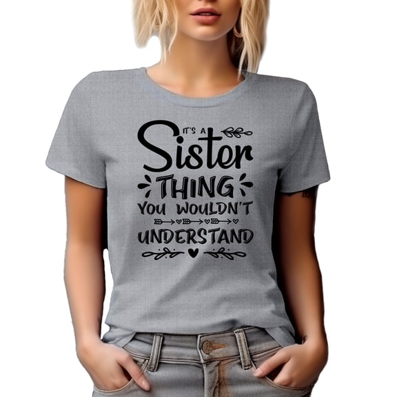 It's a Sister Thing You Wouldn't Understand, Funny Family Relationships Themed, Heather Grey T-Shirt, Large