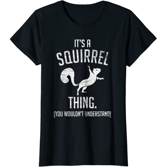 It's a Squirrel Thing Funny Animal Of The Forest Squirrel T-Shirt