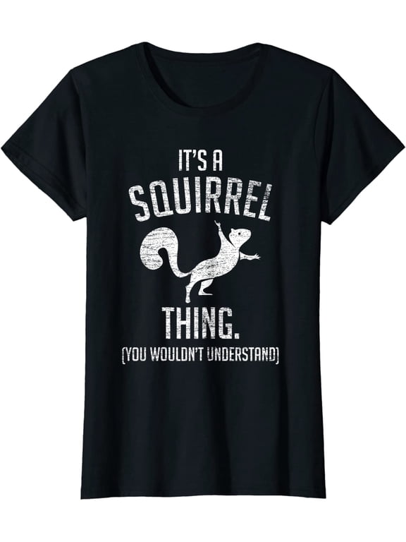 It's a Squirrel Thing Funny Animal Of The Forest Squirrel T-Shirt