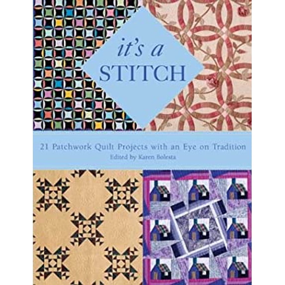 Pre-Owned It's a Stitch: 21 Patchwork Quilt Projects with an Eye on Tradition, 9781579549145, 1579549144, Paperback,