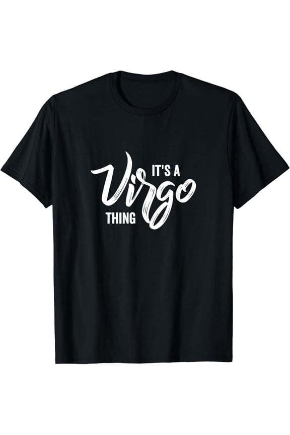 It's a Virgo Thing / Virgo Zodiac Sign, Virgo Birthday Month T-Shirt
