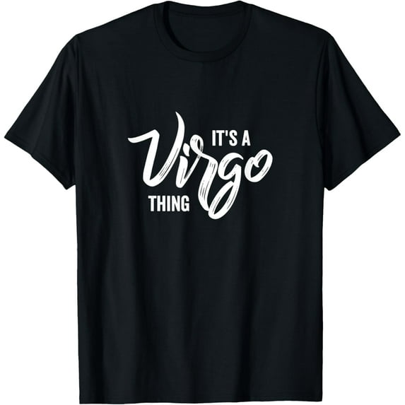 It's a Virgo Thing / Virgo Zodiac Sign, Virgo Birthday Month T-Shirt