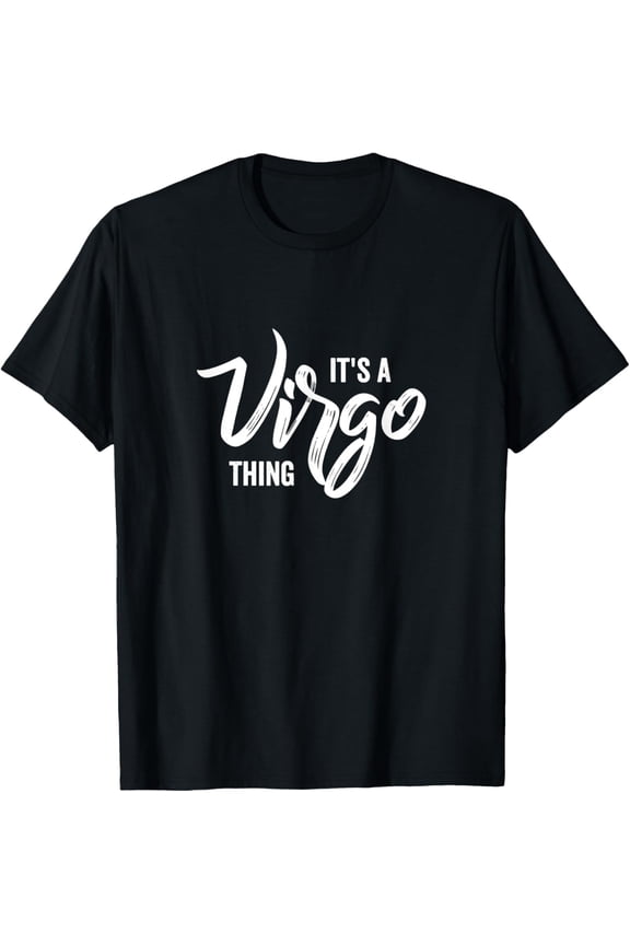 It's a Virgo Thing / Virgo Zodiac Sign, Virgo Birthday Month T-Shirt