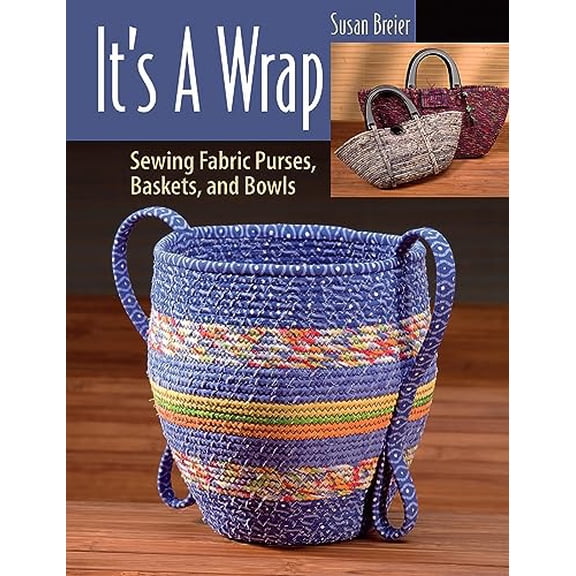 Pre-Owned It's a Wrap: Sewing Fabric Purses, Baskets, and Bowls (Paperback) 156477662X 9781564776624