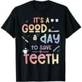 thumbnail image 1 of It's a good Day to Save Teeth Funny Dentist Dental T-Shirt, 1 of 4