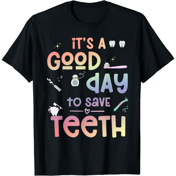 It's a good Day to Save Teeth Funny Dentist Dental T-Shirt