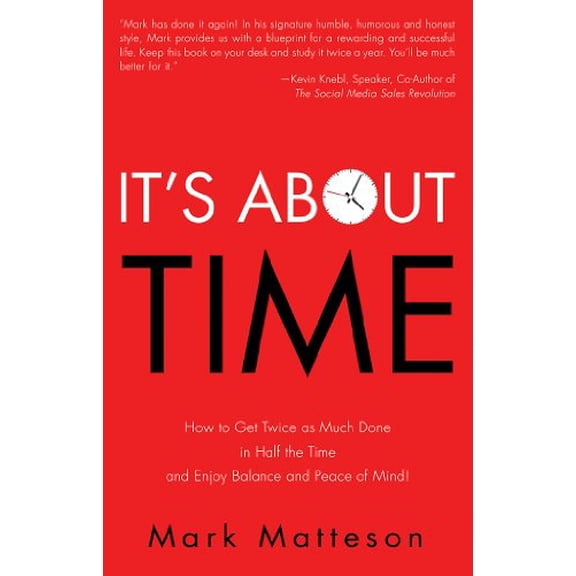 Pre-Owned It's about Time: How to Get Twice as Much Done in Half the Time and Enjoy Balance and Peace of Mind! (Paperback) 1936354438 9781936354436
