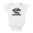 thumbnail image 1 of It's an Anime Thing You Wouldn't Understand Funny Infant Boys Girl Newborn Clothes, 1 of 5