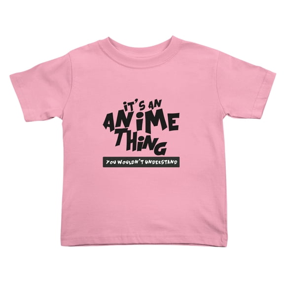 It's an Anime Thing You Wouldn't Understand Funny Toddler T Shirts for Boys Girls (Pink, Youth S)