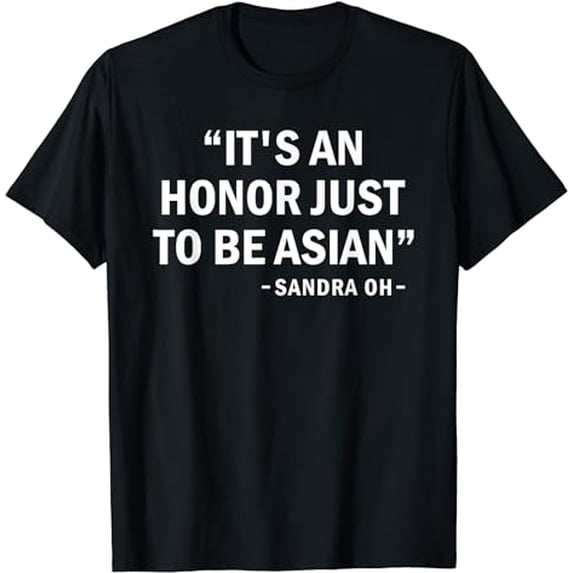 It's an honor just to be Asian t-shirt best saying outfit