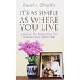 thumbnail image 1 of Pre-Owned It's as Simple as Where You Live: A Guide for Beginning the Journey Into Eldercare (Paperback) 1939758807 9781939758804, 1 of 1