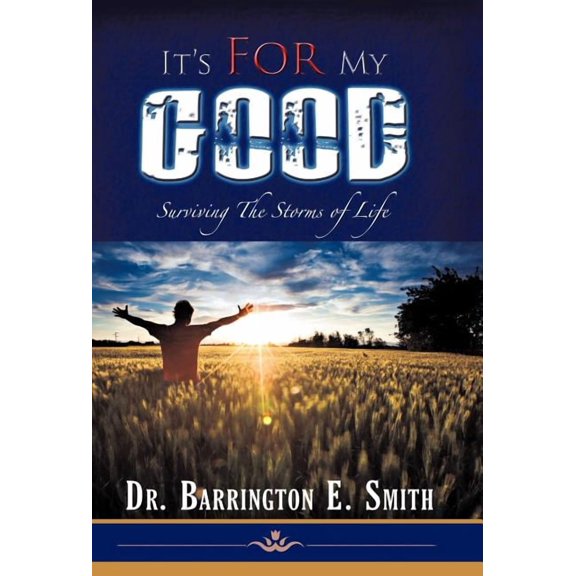 It's for My Good: Surviving the Storms of Life, (Hardcover)