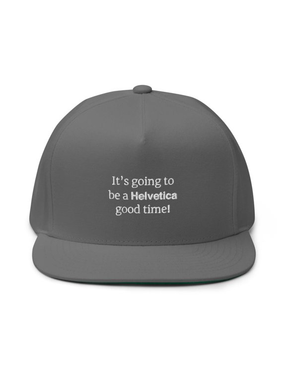 It's going to be a Helvetica good time Cap (Grey)