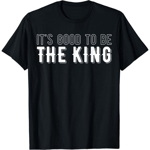 It's good to be the king T-Shirt Black Small