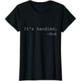 thumbnail image 1 of It's handled - God Faith apparel for catholic or protestant T-Shirt, 1 of 4