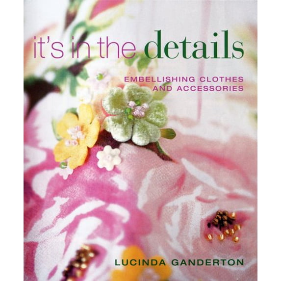 Pre-Owned It's in the Details: Embellishing Clothes and Accessories (Paperback) 1564778061