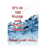 It's in the Water and Other Stories, Paperback