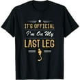 thumbnail image 1 of It's official I'm on my last leg Gifts Amputee disability T-Shirt, 1 of 4