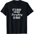 thumbnail image 1 of It's okay I'm okay everything is okay T-Shirt, 1 of 4