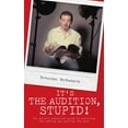 thumbnail image 1 of It's the Audition, Stupid!: The Actor's Essential Guide to Surviving the Casting and Getting the Part (Paperback), 1 of 1