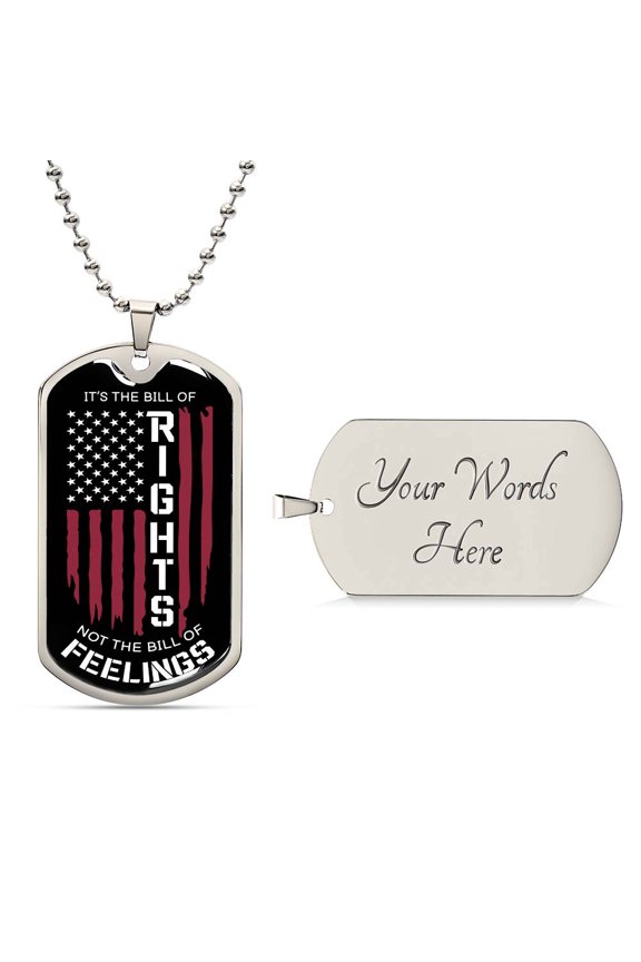 It's the Bill of Rights Not the Bill of Feelings Dog Tag Necklace - Graphic Military Dog Tag Necklace (Optional Personalized Engraving)