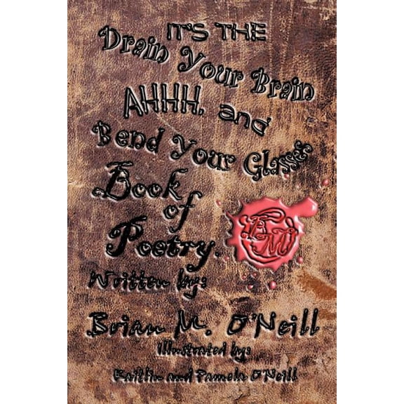 It's The Drain Your Brain Ahhhh, and Bend Your Glasses Book of Poetry, (Paperback)