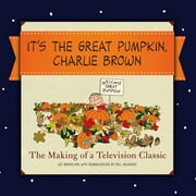 It's the Great Pumpkin The Making of a Television Classic Hardcover