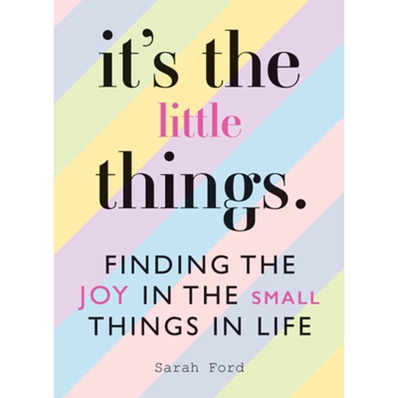 Pre-Owned It's the Little Things: Finding the Joy in the Small Things in Life (Paperback) 1846015901 9781846015908