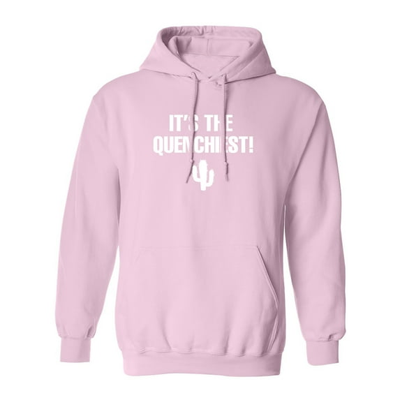 It's the Quenchiest! Adult Hooded Sweatshirt