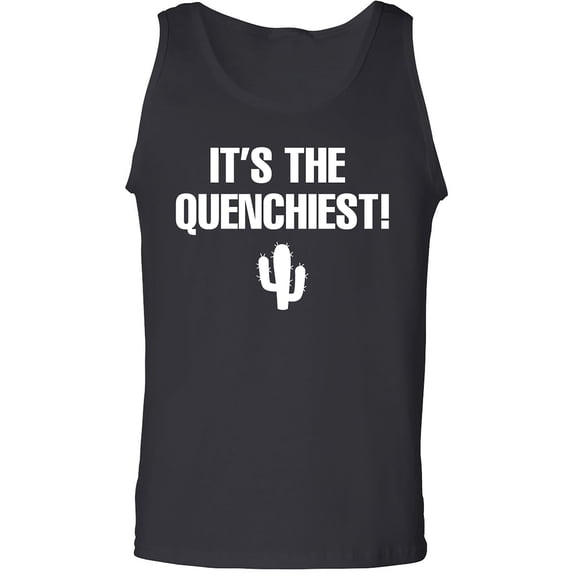 It's the Quenchiest! Adult Tank Top