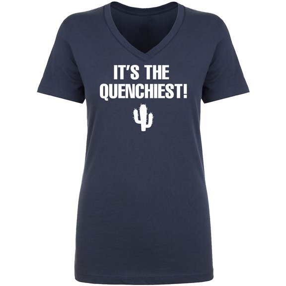 It's the Quenchiest! Womens V-Neck T-Shirt