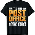 thumbnail image 1 of It's the post office it doesn't have to make sense , postal T-Shirt100% cotton short-sleeved shirt for both men and women, 1 of 6