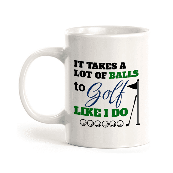 It takes a lot of balls to golf like I do 11oz Plastic Coffee Mug