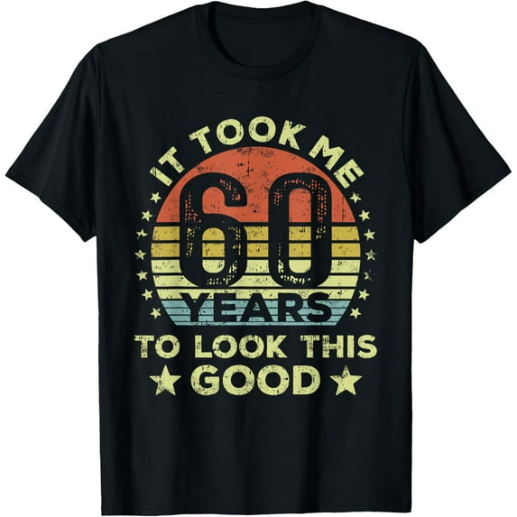 It took me 60 years to look this good 60th Birthday T-ShirtMen and women, Black T-shirt, size: Extra large