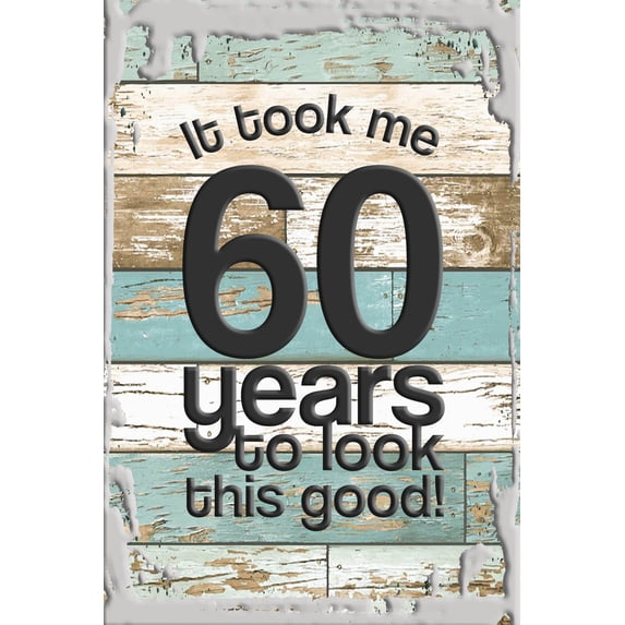 It took me 60 years to look this good! funny birthday age sixty White Wall Art Decor Funny Gift