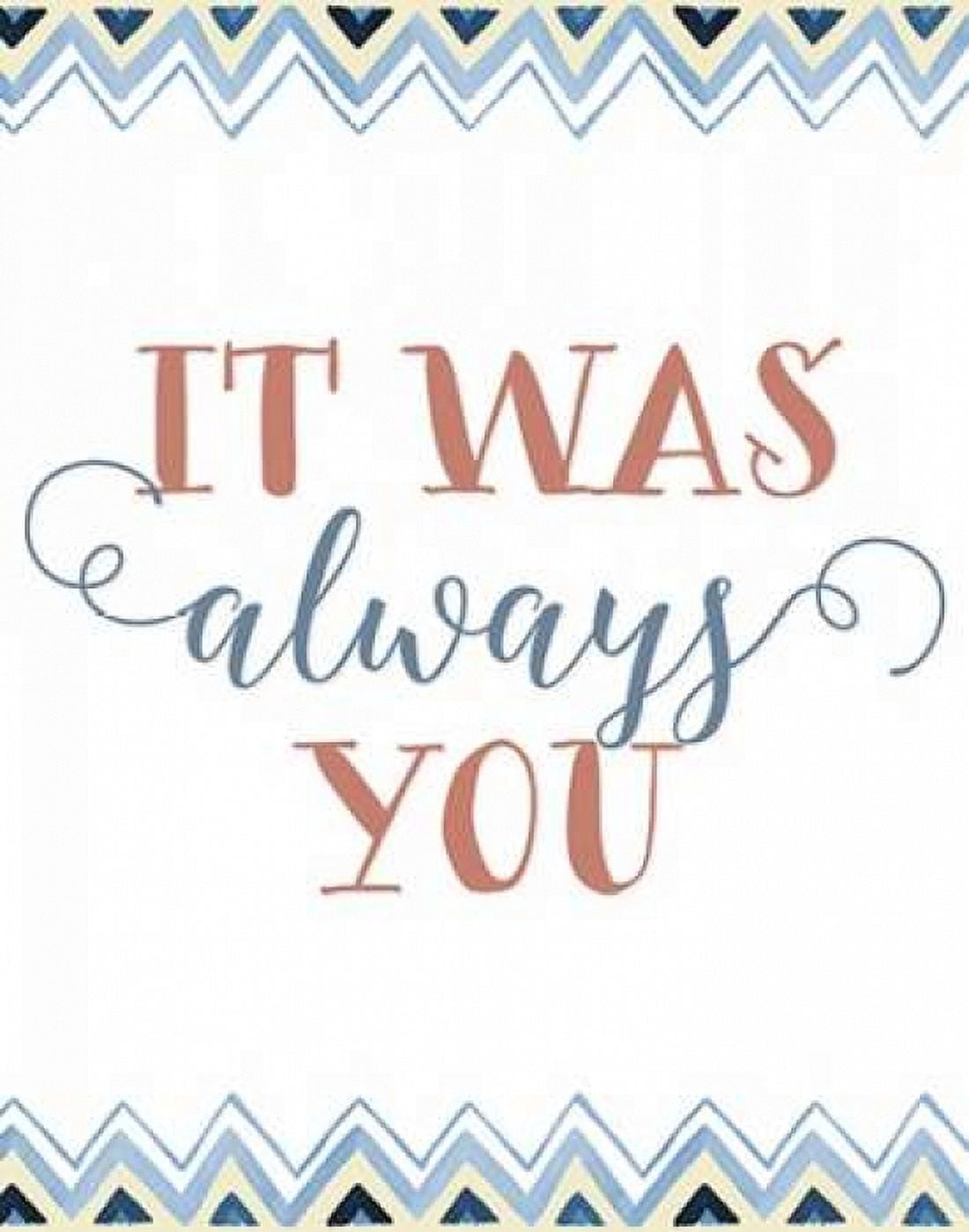 It was Always You Canvas Art - Tara Moss (22 x 28)