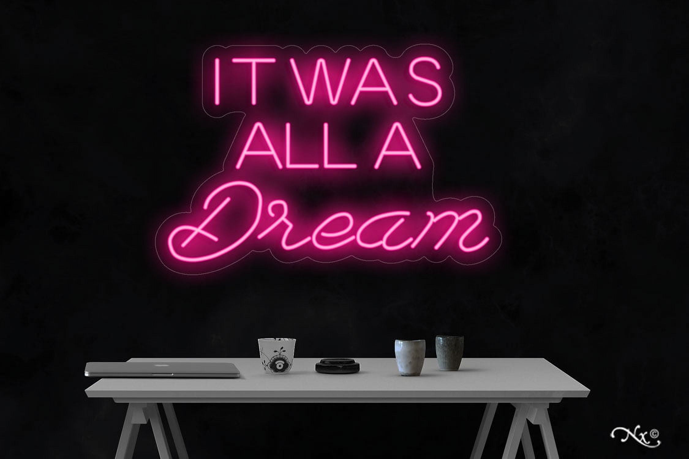 It was all a dream-LED Neon Sign Made in USA