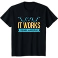 thumbnail image 1 of It works on my Machine - Programming T-Shirt Black Small, 1 of 4