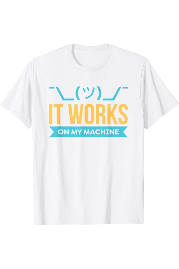 It works on my Machine - Programming T-Shirt T-Shirt