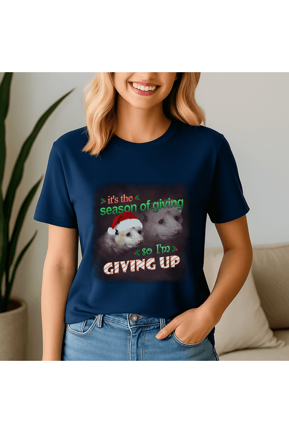 ItS The Season Of Giving So IM Giving Up Holiday Possum Version,Meme Tee, Trending Tshirt, Raccoon Shirt, Funny Friend Gift