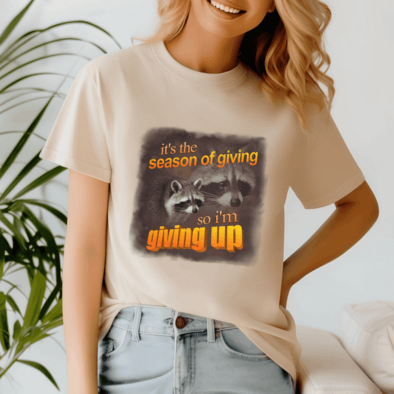ItS The Season Of Giving So IM Giving Up Holiday Raccoon Shirt, Thanksgiving Tee, Trending Tshirt, Funny Friend Gift, Quote Cute