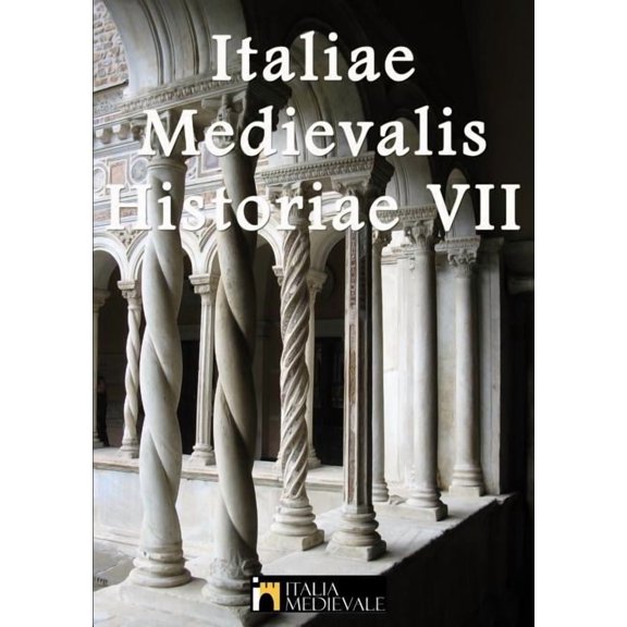 Italiae Medievalis Historiae VII