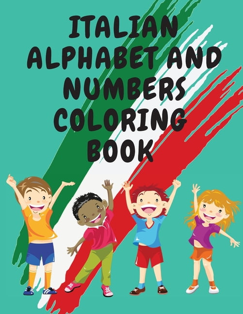 Italian Alphabet and Numbers Coloring Book.Stunning Educational Book.Contains; Color the Letters and Trace the Numbers (Paperback)