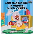 thumbnail image 1 of Italian Bedtime Collection Amo mantenere in ordine la mia camera: I Love to Keep My Room Clean (Italian Edition), (Hardcover), 1 of 1