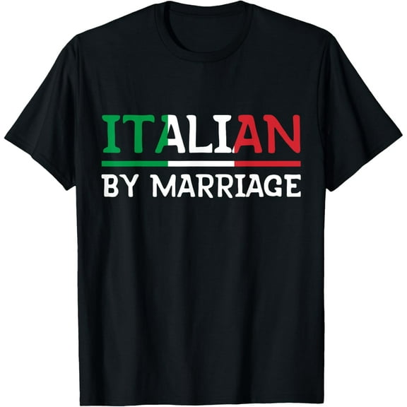Italian By Marriage TShirt Italia Marriage Humor T-Shirt