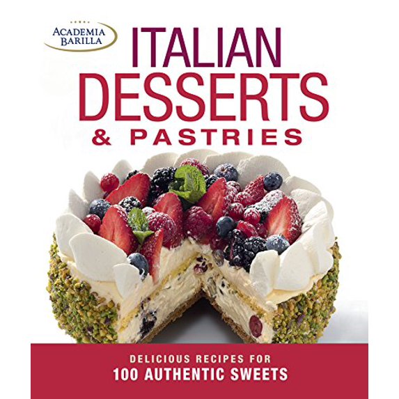 Pre-Owned Italian Desserts & Pastries: Delicious Recipes for More Than 100 Italian Favorites (Paperback) 1627104747 9781627104746