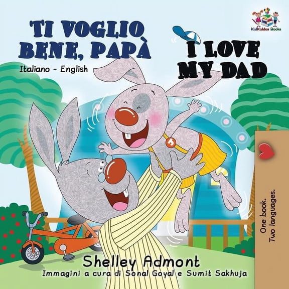 Italian English Bilingual Collection Ti voglio bene, pap I Love My Dad: Italian English Bilingual Book for Kids, (Paperback)