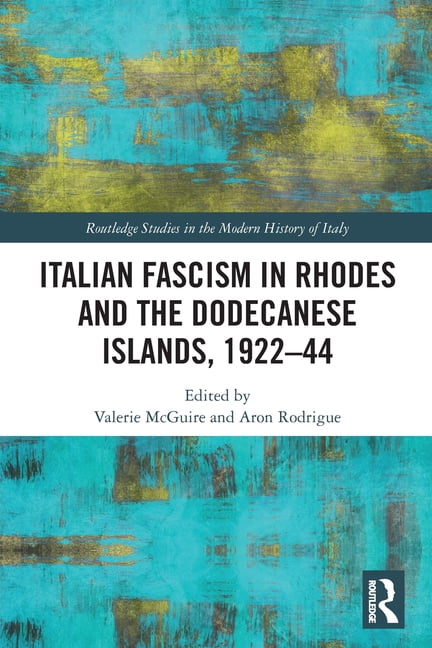 Routledge Studies in the Modern History Italian Fascism in Rhodes and the Dodecanese Islands, 1922-44, (Paperback)